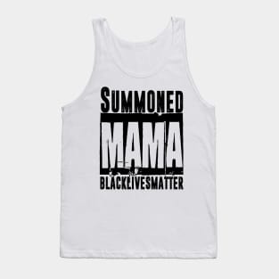 Summoned Mama #blacklivesmatter Tank Top